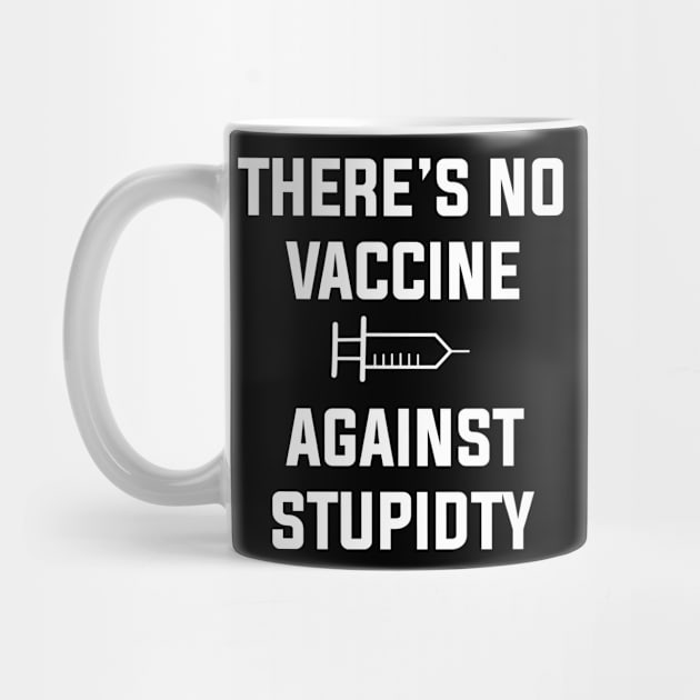 There is No Vaccine Against stupidity by hilu